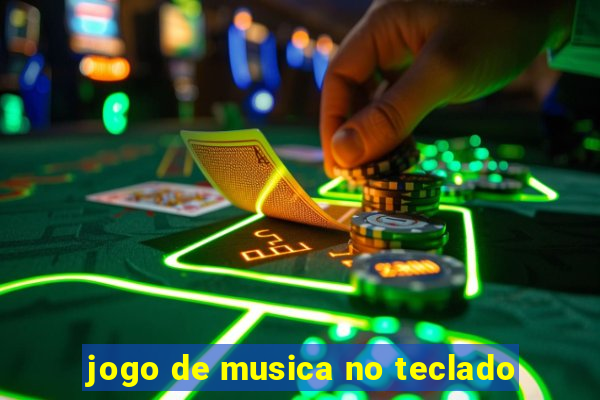 jogo de musica no teclado